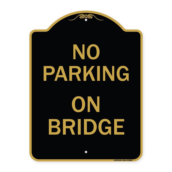 Signmission Designer Series Sign-No Parking on Bridge, Black & Gold Aluminum Sign, 18" x 24", BG-1824-23699 A-DES-BG-1824-23699 - main